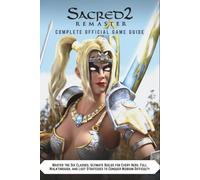 SACRED 2 REMASTER: OFFICIAL GAME GUIDE: Master the Six Classes, Ultimate Builds for Every Hero, Full Walkthrough, and Loot Strategies to Conquer Niobium Difficulty