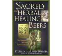[Sacred and Herbal Healing Beers: The Secrets of Ancient Fermentation] (By: Stephen Harrod Buhner) [published: December, 1998]