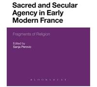 Sacred And Secular Agency In Early Modern France