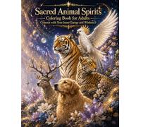 Sacred Animal Spirits Coloring Book for Adults Connect with Your Inner Energy and Wisdom②: Peaceful and Inspiring Animal Designs for Calm and Creative Moments