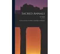 Sacred Annals: Or, Researches Into The History And Religion Of Mankind