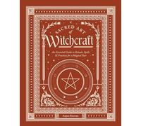 Sacred Art of Witchcraft: An Essential Guide to Rituals, Spells & Practices for a Magical Year