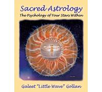 Sacred Astrology: The Psychology of Your Stars Within