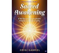 Sacred Awakening: A 30-Day Journey to Divine Intuition & Inner Clarity