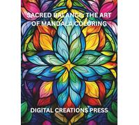SACRED BALANCE: THE ART OF MANDALA COLORING: For 18+ years