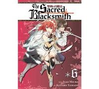 Sacred Blacksmith Vol 6, The (Paperback) Isao Miura, (Auteur)