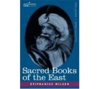 Sacred Books of the East: Comprising Vedic Hymns, Zend-Avesta, Dhamapada, Upanishads, the Koran, and the Life of Buddha Wilson, Epiphanius (Auteur)