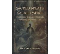 Sacred Breath, Sacred Word: Prayers of the New Ancients, Prayers Beyond the Veil