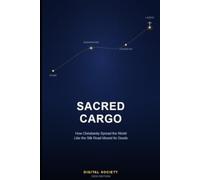 SACRED CARGO: How Christianity Spread the World Like the Silk Road Moved Its Goods