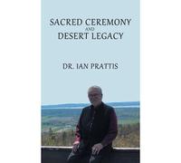 Sacred Ceremony And Desert Legacy