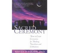 Sacred Ceremony Steven D. Farmer (Auteur)