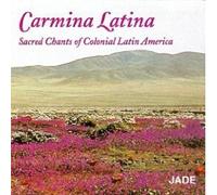 Sacred Chants of Colonial Lati - Carmina Latina