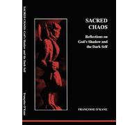Sacred Chaos: Reflections on God's Shadow and the Dark Self