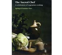 Sacred Chef - A Celebration Of Vegetarian Cooking - Spring And Summer Fare