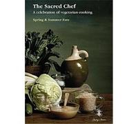 Sacred Chef - A Celebration Of Vegetarian Cooking - Spring And Summer Fare G