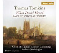 Thomas Tomkins – When David Heard : Sacred Choral – NAXOS