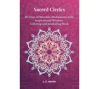Sacred Circles: 30 Days of Mandala Meditations with Inspirational Wisdom Coloring and Journaling Book