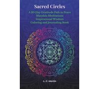Sacred Circles: A 30-Day Gratitude Path to Peace Mandala Meditations Inspirational Wisdom Coloring and Journaling Book