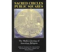 Sacred Circles, Public Squares, Polis Center Series on Religion and Urban Culture Arthur E. Farnsley, Elfriede Wedam, Etan Diamond, Mary L. Mapes, N. J. Demerath (Auteur)