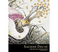 Sacred Decay: The Art of Lauren Marx – Deuxième édition