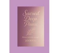 Sacred Deep Pause Journal: Stillness Nurtures Strength