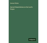 Sacred Dissertations on the Lord's Prayer