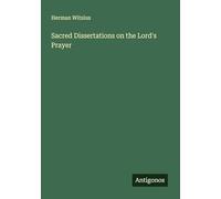 Sacred Dissertations on the Lord's Prayer