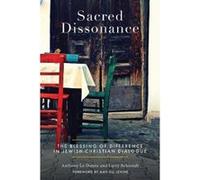 Sacred Dissonance: The Blessing of Difference in Jewish-Christian Dialogue - [Livre en VO] Anthony Le Donne, Larry Behrendt (Auteur)