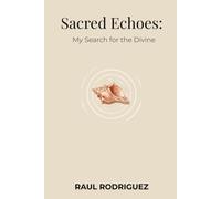Sacred Echoes:: My Search for the Divine