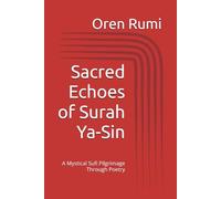 Sacred Echoes of Surah Ya-Sin: A Mystical Sufi Pilgrimage Through Poetry