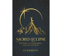 Sacred Eclipse: The Sonlight in my Darkest Nights- A Journey to Wholeness