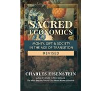 Sacred Economics, Revised: Money, Gift & Society in the Age of Transition