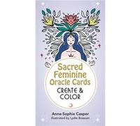 Sacred Feminine Oracle Cards Create and Color by AnneSophie Casper AnneSophie Casper (Auteur)