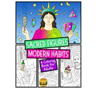 Sacred Figures, Modern Habits: Funny Adult Coloring Book for Stress Relief | Sacred Icons, Modern Addictions & Relaxing Designs