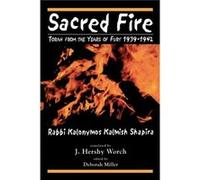 Sacred Fire by Kalonymus Kalmish Shapira Kalonymus Kalman Shapira (Auteur)