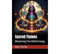 Sacred Flames: Mastering Fire Reiki Energy