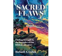 SACRED FLAWS: Finding Strength in the Struggles of Our Biblical Ancestors