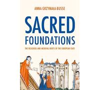 Fondations sacrées – Les racines religieuses et médiévales de l'État européen