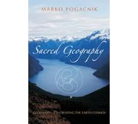 Sacred Geography: Geomancy : Co-Creating the Earth Cosmos