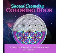 Sacred Geometry Coloring Book: Spiritual Mandala Designs for Adults | Relaxation, Mindfulness, and Inner Balance