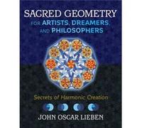 Sacred Geometry for Artists Dreamers and Philosophers by John Oscar Lieben Inconnu (Auteur)