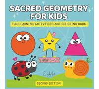 Sacred Geometry for Kids: Fun Learning Activities and Coloring Book for Kids Ages 6-10 | Explore Nature, Shapes, and the Universe