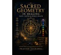 Sacred Geometry in Healing: Vastu, Yantra & Human Health