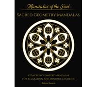 SACRED GEOMETRY MANDALAS: 42 Sacred Geometry Mandalas for Relaxation and Mindful Coloring