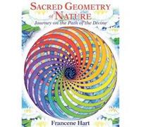 Sacred Geometry of Nature by Francene Hart Francene Hart, (Auteur)