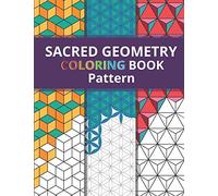 Sacred Geometry Pattern Coloring Book: Simply Beautiful Yet Complex Design for Kids and Adult / One Side Printing to Prevent Back Side Bleed / Stress ... Your Color Marker, Gel Pen, or Color Pencil