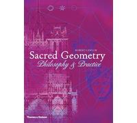 Sacred Geometry Philosophy and Practice /anglais