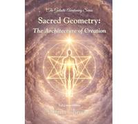 Sacred Geometry: The Architecture of Creation - Full Colour Edition