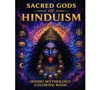 SACRED GODS OF HINDUISM: Coloring Book Featuring 50 Hindu Gods, Goddesses, Avatars, and Mythical Beings Designs for Adults and Teens: A Hindu ... Spiritual Symbols, and Divine Creatures