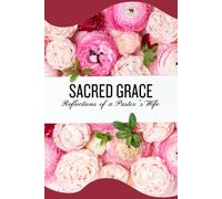 Sacred Grace | Reflections of a Pastor's Wife: A Journey of Faith, Love, and Service, Inspirational Quotes, Scripture Devotionals, Marriage, Ministry